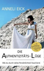 Die Authentizitäts-Lüge