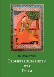 Prophetenlegenden des Islam - Die Lebensgeschichten von Adam, Noah, Abraham, Moses, Jesus, u. a. biblischen Propheten nach musli