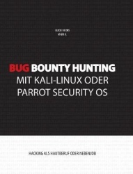 Bug Bounty Hunting mit Kali-Linux oder Parrot Security OS - Hacking als Hautberuf oder Nebenjob