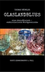 Glaslandblues - eine oberpfalzisch - sudtirolerische Mordgeschichte