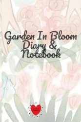 Garden In Bloom Diary & Notebook - 120 Pages 6x9 Inches Small