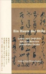 Ein Raum der Stille - Leben und Gedichte des Zen-Roshi Jakushitsu Genko