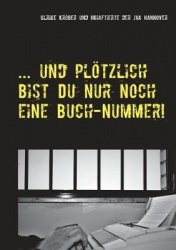 ... und plötzlich bist Du nur noch eine Buch-Nummer! - Kurzgeschichten von Inhaftierten