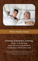 Achtung, Schnarcher, Achtung, an alle, ob alt oder jung - Apnoe und viele Atemstillstände, beschleunigen Dein Lebensende