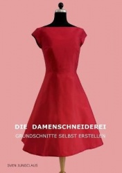 Die Damenschneiderei - Grundschnitte selbst erstellen