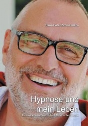 Hypnose und mein Leben - Ein autobiografisches Lehrbuch für klinische Hypnose