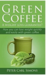 Green Coffee - A weight loss guarantee? - How you can lose weight quickly and easily with green coffee