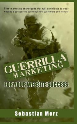 Guerilla Marketing for your Website Success - Free marketing techniques that will contribute to your website's success as you re
