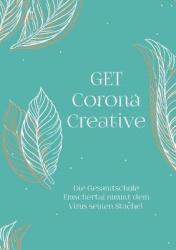 GET Corona Creative - Die Gesamtschule Emschertal nimmt dem Virus seinen Stachel