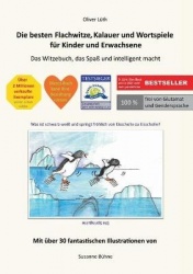 Die besten Flachwitze, Kalauer und Wortspiele für Kinder und Erwachsene - Das Witzebuch, das Spaß und intelligent macht