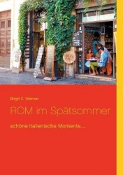 ROM im Spätsommer - schöne italienische Momente.....