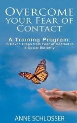 Overcome your Fear of Contact - A Training Program: In Seven Steps from Fear of Contact to a Social Butterfly