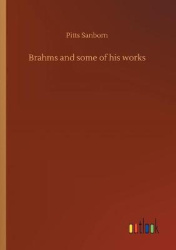 Brahms and some of his works