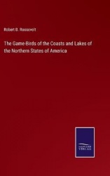 The Game-Birds of the Coasts and Lakes of the Northern States of America