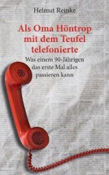 Als Oma Höntrop mit dem Teufel telefonierte - Was einem 90-Jährigen das erste Mal alles passieren kann