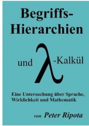 Begriffs-Hierarchien und Lambda-Kalkül - Eine Untersuchung über Sprache, Wirklichkeit und Mathematik