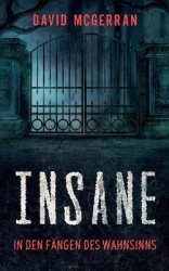 Insane - In den Fängen des Wahnsinns - Packender Psychothriller für schlaflose Nächte
