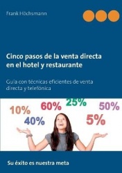 Cinco pasos de la venta directa en el hotel y restaurante - Técnicas eficientes de venta directa