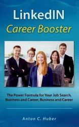 LinkedIN Career Booster - The Power Formula for Your Job Search, Business and Career