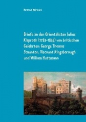 Briefe an den Orientalisten Julius Klaproth (1783-1835) von britischen Gelehrten - George Thomas Staunton, Viscount Kingsborough