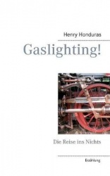 Gaslighting! - Die Reise ins Nichts