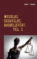 Wehrlos. Schutzlos. Ausgeliefert. Teil 2 - Die weisse Folter