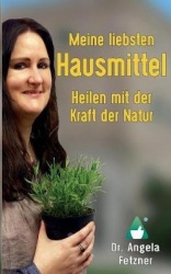 Meine liebsten Hausmittel - Heilen mit der Kraft der Natur