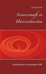 Seinsvernunft in Universenweiten - Fruchtbarkeit in unerhörter Fülle