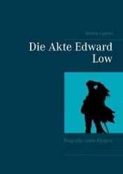 Die Akte Edward Low - Biografie eines Piraten