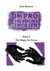 Improvisationstheater. Die Magie der Szene
