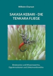 Sakasa Kebari - Die Tenkara Fliege - Bindeweise und Wissenswertes, Eigenkreationen und Unkonventionelles