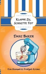 Klappe zu, Schnitte tot - Ein Hansel & Pretzel-Krimi