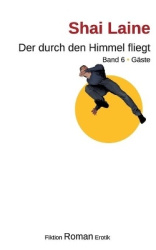 Der durch den Himmel fliegt - Band 6 Gäste