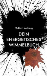 Dein energetisches Wimmelbuch - Meine Kraft für Dich