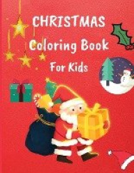 Christmas Coloring Book for Kids - 86 Christmas Coloring Pages For Kids Ages 4-8 with Santa Claus, Reindeer, Snowmen & More- Fun