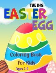 The Big Easter Egg Coloring Book for Kids, Ages 1-4 - A Fun Activity Big Easter Egg Coloring Book for Toddlers & Preschool, 40 E