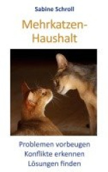 Mehrkatzen-Haushalt - Problemen vorbeugen - Konflikte erkennen - Lösungen finden