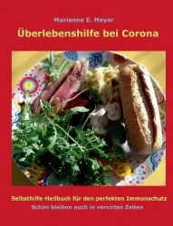 Überlebenshilfe bei Corona - Selbsthilfe-Heilbuch für den perfekten Immunschutz Schön bleiben auch in vervirten Zeiten