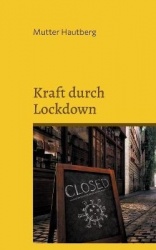 Kraft durch Lockdown - Mit 30 Tipps gestärkt durch die Isolation