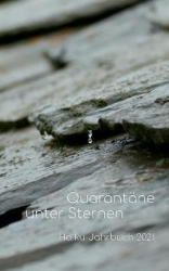 Quarantäne unter Sternen - Haiku-Jahrbuch 2021