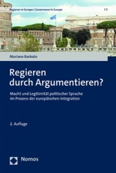 Regieren Durch Argumentieren? - Macht Und Legitimitat Politischer Sprache Im Prozess Der Europaischen Integration