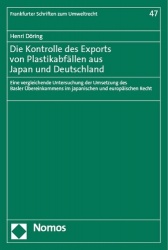 Die Kontrolle Des Exports Von Plastikabfallen Aus Japan Und Deutschland - Eine Vergleichende Untersuchung Der Umsetzung Des Basl