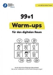 99 + 1 Warm-ups für den digitalen Raum - Wie du räumliche Distanzen überwindest, Menschen verbindest und für frische Energie sor