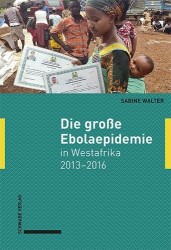 Die Grosse Ebolaepidemie in Westafrika 2013-2016 - Erinnerungen Einer Arztin