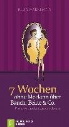 7 Wochen ohne Meckernüber Bauch, Beine&Co.