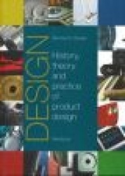 Design - History, Theory and Practice of Product Design