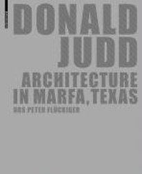 Donald Judd : Architecture in Marfa, Texas