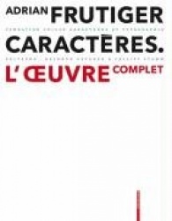 Adrian Frutiger - Caractères - L`oeuvre complète