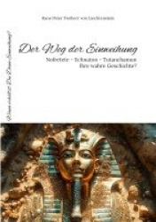 Der Weg der Einweihung - Nofretete - Echnaton - Tutanchamun - Ihre wahre Geschichte?