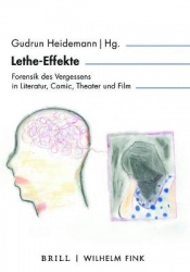 Lethe-Effekte - Forensik Des Vergessens in Literatur, Comic, Theater Und Film